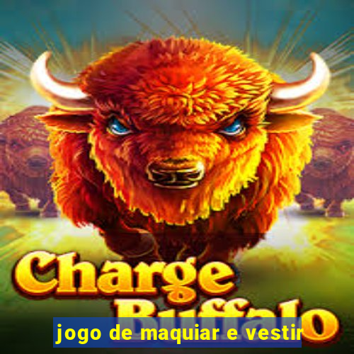 jogo de maquiar e vestir